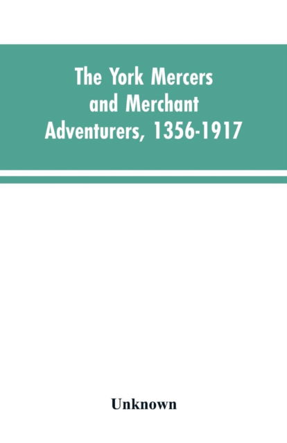 Cover for The York mercers and merchant adventurers, 1356-1917 (Paperback Bog) (2019)