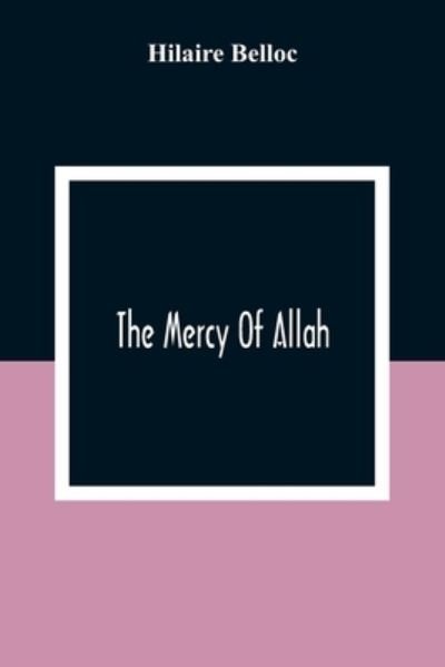 Cover for Hilaire Belloc · The Mercy Of Allah (Paperback Bog) (2021)