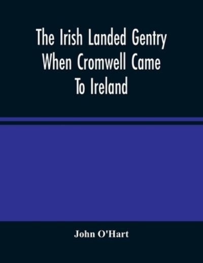 Cover for John O'Hart · The Irish Landed Gentry When Cromwell Came To Ireland (Paperback Book) (2021)