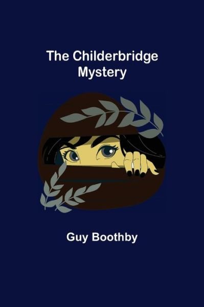 Cover for Guy Boothby · The Childerbridge Mystery (Paperback Bog) (2021)