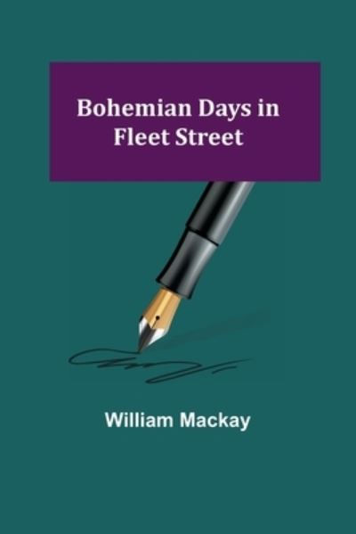 Cover for William MacKay · Bohemian Days in Fleet Street (Taschenbuch) (2021)