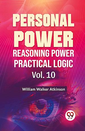 Cover for William Walker Atkinson · Personal Power Reasoning Power Practical Logic (Paperback Book) (2023)