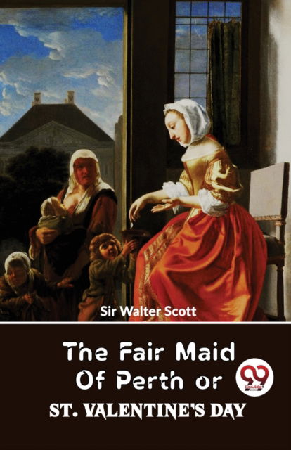 Cover for Walter Scott · The Fair Maid of Perth or St. Valentine?s Day (Paperback Book) (2023)