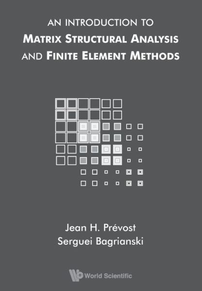 Cover for Bagrianski, Serguei (Princeton Univ, Usa) · Introduction To Matrix Structural Analysis And Finite Element Methods, An (Paperback Book) (2017)