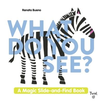 Renata Bueno · What Do You See?: A Magic Slide-and-Find Book (Hardcover Book) (2022)