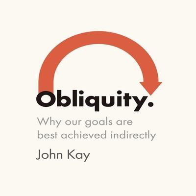 Obliquity - John Kay - Music - Gildan Media Corporation - 9798200639786 - June 13, 2011