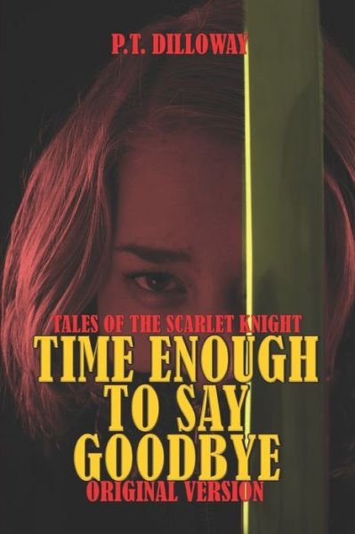 Cover for P T Dilloway · Time Enough To Say Goodbye (Taschenbuch) [Original edition] (2022)