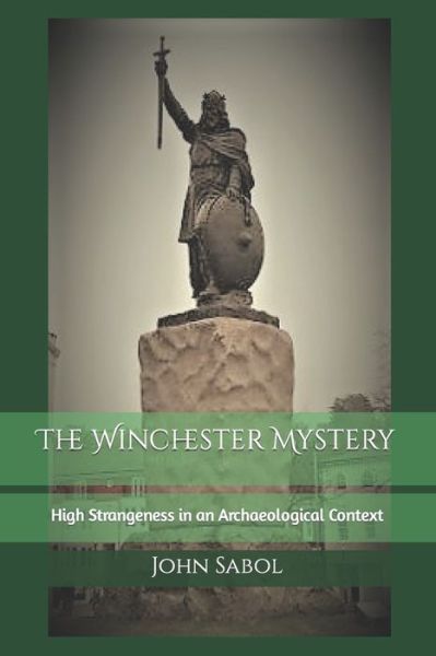 Cover for John G Sabol · The Winchester Mystery: High Strangeness in an Archaeological Context (Paperback Bog) (2021)