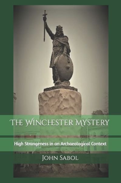 Cover for John G Sabol · The Winchester Mystery: High Strangeness in an Archaeological Context (Paperback Book) (2021)