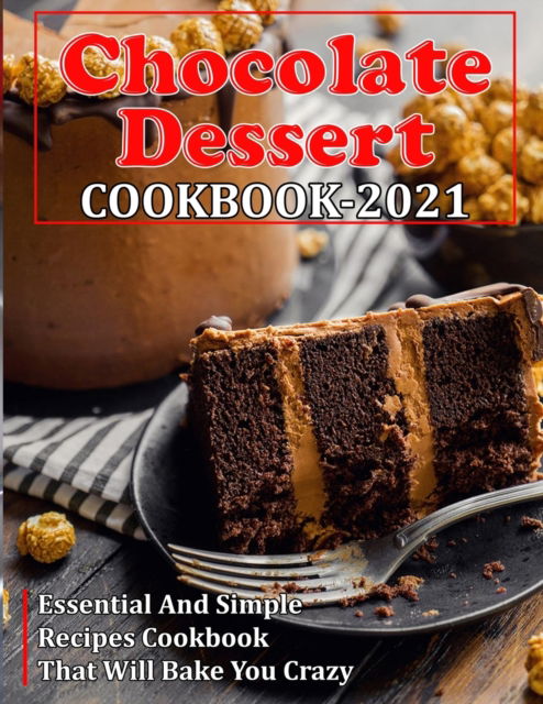 Cover for Mac Heller · Chocolate Dessert Cookbook 2021 (Paperback Book) (2021)