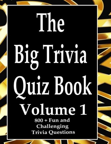 The Big Trivia Quiz Book, Volume 1 - Ts - Books - Independently Published - 9798573979786 - November 29, 2020