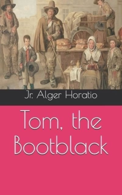 Cover for Jr Alger Horatio · Tom, the Bootblack (Taschenbuch) (2020)