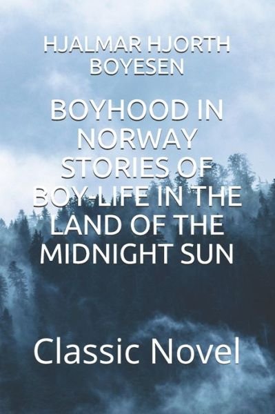 Cover for Hjalmar Hjorth Boyesen · Boyhood in Norway Stories of Boy-Life in the Land of the Midnight Sun (Paperback Book) (2020)