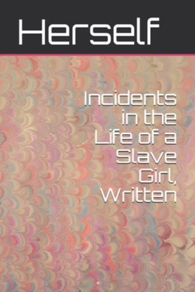 Cover for Herself · Incidents in the Life of a Slave Girl, Written (Paperback Book) (2021)