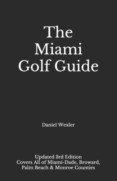 Cover for Daniel Wexler · The Miami Golf Guide (Pocketbok) (2021)