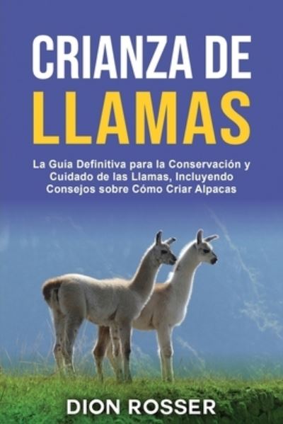 Cover for Dion Rosser · Crianza de llamas (Paperback Book) (2021)