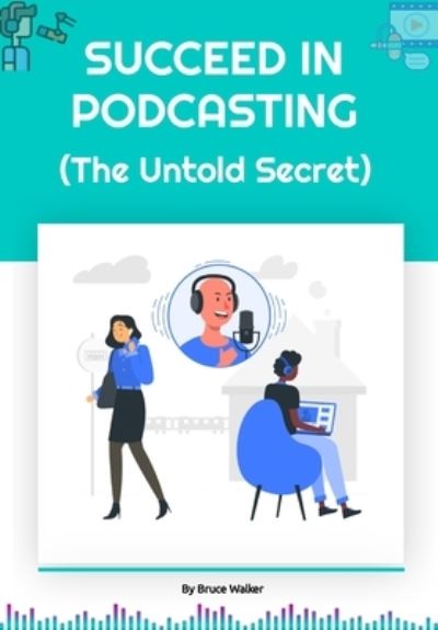 Cover for Bruce Walker · Succeed in Podcasting (Paperback Book) (2021)