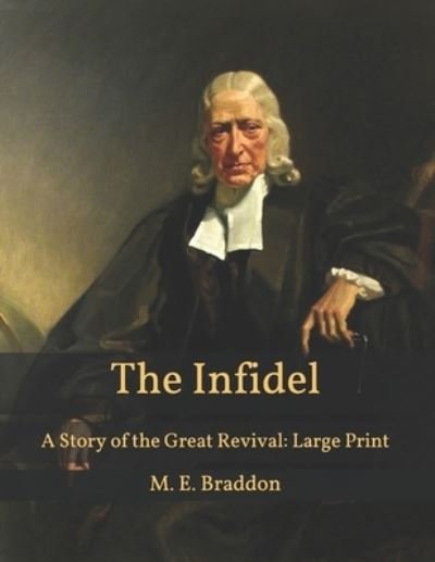 Cover for M E Braddon · The Infidel: A Story of the Great Revival: Large Print (Paperback Book) (2021)