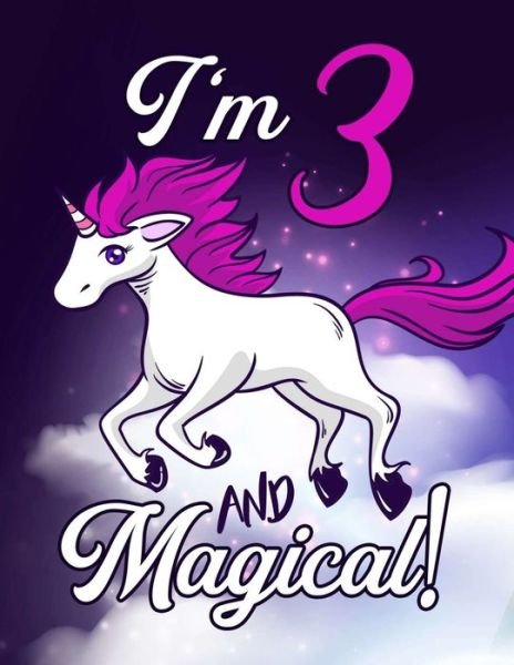I'm 3 And Magical - Unicorn Coloring Book - Bnn Publishing - Książki - Independently Published - 9798600868786 - 18 stycznia 2020