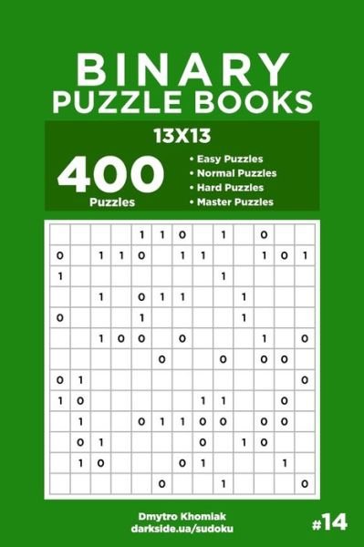 Binary Puzzle Books - 400 Easy to Master Puzzles 13x13 (Volume 14) - Binary Puzzle Books - Dart Veider - Books - Independently Published - 9798606415786 - January 30, 2020