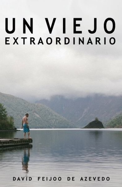 Cover for David Feijoo de Azevedo · Un viejo extraordinario (Paperback Bog) (2020)
