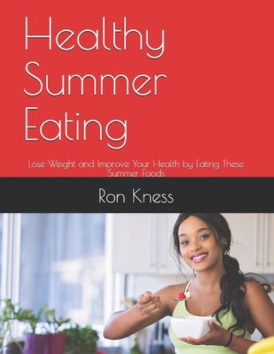 Cover for Ron Kness · Healthy Summer Eating (Pocketbok) (2020)