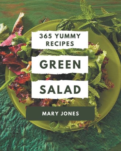 Cover for Mary Jones · 365 Yummy Green Salad Recipes (Paperback Bog) (2020)