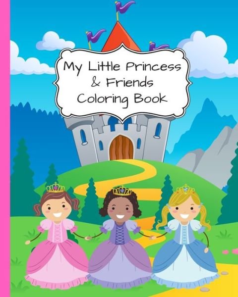 Cover for Moonbeams And Dreams · My Little Princess and Friends Coloring Book: Big Book Of Princesses &amp; Friends To Colour - 8 x 10 - 117 Pages (Paperback Book) (2020)
