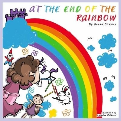 Cover for Sarah Bowman · At The End Of The Rainbow (Paperback Book) (2020)
