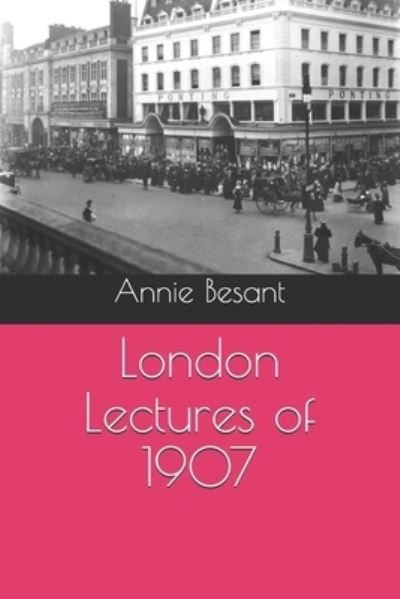 Cover for Annie Besant · London Lectures of 1907 (Taschenbuch) (2020)