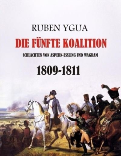 Die Funfte Koalition - Ruben Ygua - Bøger - Independently Published - 9798724014786 - 18. marts 2021