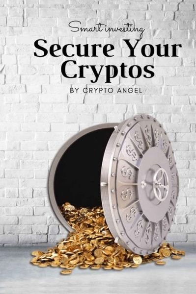 Cover for Crypto Angel · Smart investing - Secure Your Cryptos (Paperback Book) (2021)