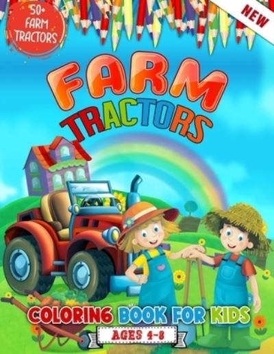 Cover for 52 Farming World · Farm Tractors Coloring Book For Kids Ages 4 to 8: 52 Awesome Farm Tractors Coloring Illustrations For Kids Who Love Farming - Cute Tractors Coloring Book For Children (Pocketbok) (2021)