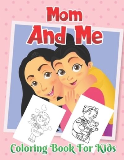 Mom and Me Coloring book for kids - Robert Smith - Bücher - Independently Published - 9798734112786 - 6. April 2021