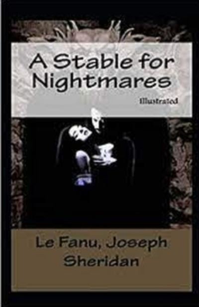 Cover for Joseph Sheridan Le Fanu · A Stable for Nightmares Illustrated (Paperback Book) (2021)