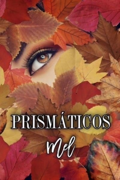 Prismaticos - Mel Autora - Libros - Independently Published - 9798776495786 - 30 de noviembre de 2021