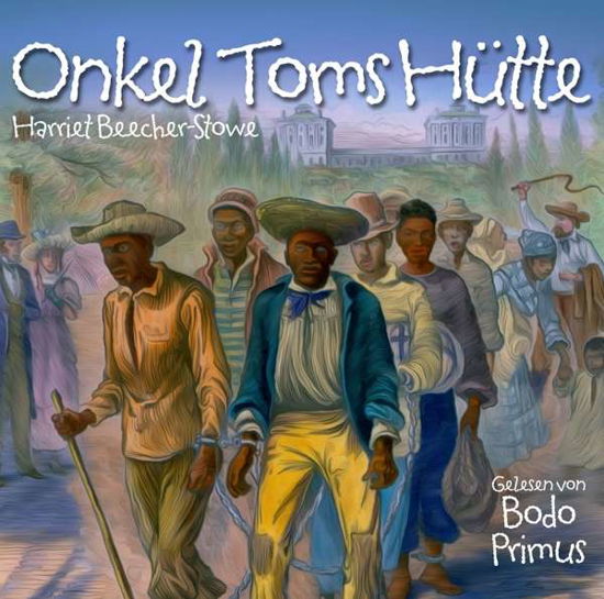 Cover for Gelesen Von Bodo Primus · Onkel Toms Hütte Von Harriet Beecher-stowe (CD) (2017)