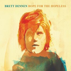 Hope for the Hopeless - Brett Dennen - Muzyka - DOWNTOWN - 0602527039787 - 21 maja 2009