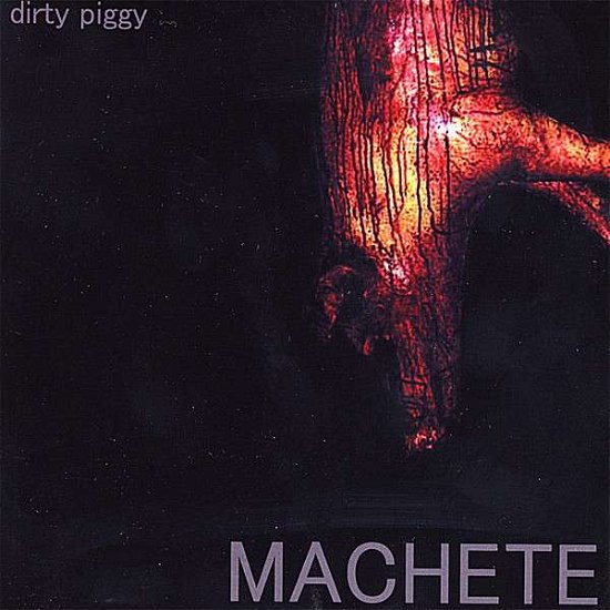 Cover for Machete · Dirty Piggy (CD) (2008)