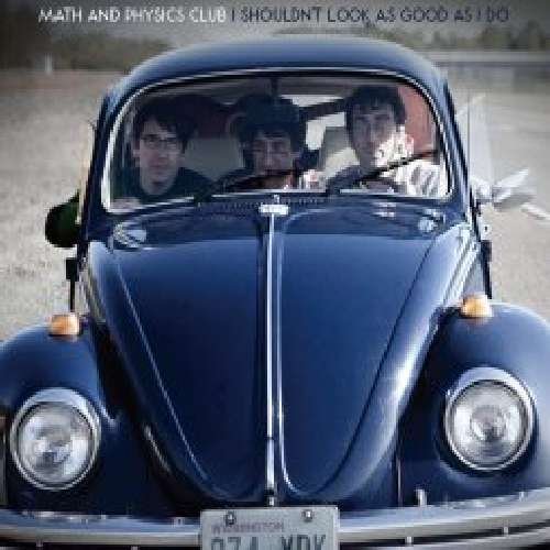 Cover for Math &amp; Physics Club · I Shouldn't Look As Good As I Do (CD) (2010)