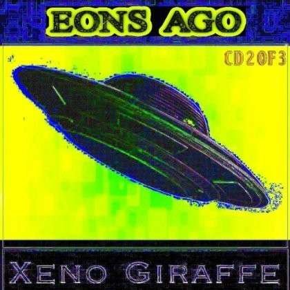 Cover for Xeno Giraffe · Eons Ago CD 2 of 3 (CD) (2013)