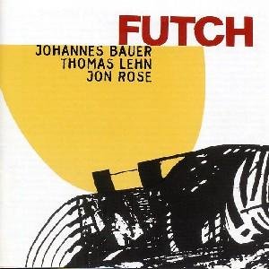 Futch - Johannes Bauer / Thomas Lehn / Jon Rose - Musik - JAZZWERKSTATT - 4250079757787 - 20. April 2018