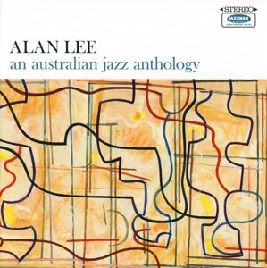 Cover for Alan Lee · An Australian Jazz Anthology (CD) (2015)