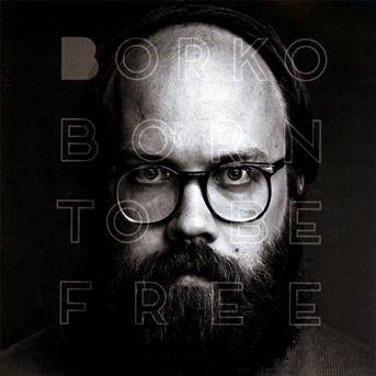 Cover for Borko · Born To Be Free (CD) (2012)