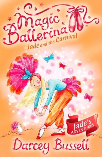 Jade and the Carnival - Magic Ballerina - Darcey Bussell - Kirjat - HarperCollins Publishers - 9780007348787 - torstai 8. heinäkuuta 2010