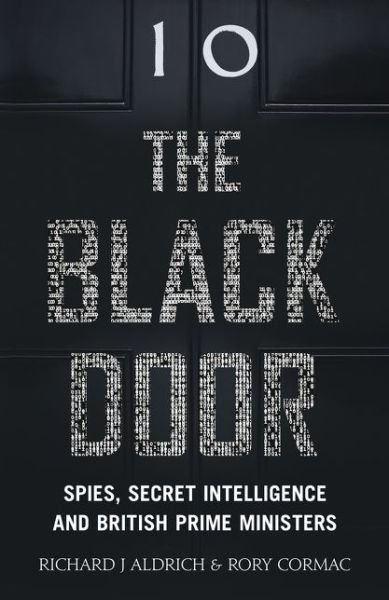 Cover for Richard Aldrich · The Black Door: Spies, Secret Intelligence and British Prime Ministers (Hardcover Book) (2017)