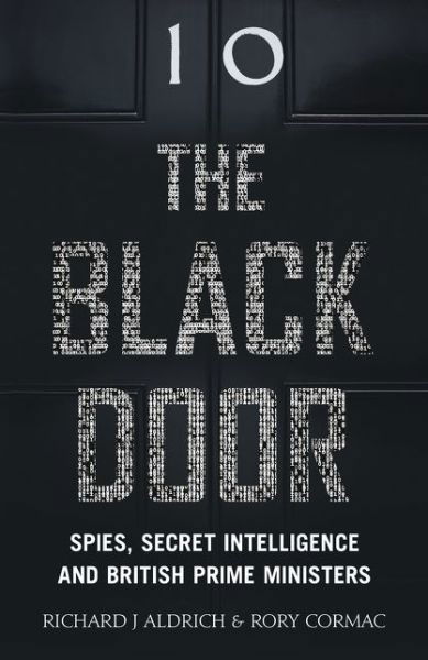 The Black Door: Spies, Secret Intelligence and British Prime Ministers - Richard Aldrich - Books - HarperCollins Publishers - 9780008213787 - March 28, 2017