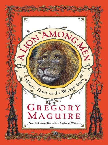 Cover for Gregory Maguire · A Lion Among men (The Wicked Years, Book 3) (Paperback Book) (2009)