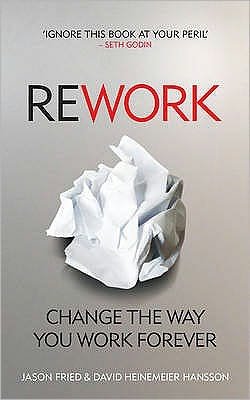 Cover for David Heinemeier Hansson · ReWork: Change the Way You Work Forever (Paperback Book) (2010)