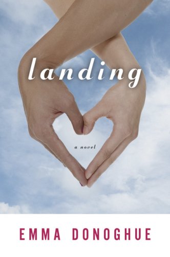 Landing - Emma Donoghue - Bøger - Mariner Books - 9780156033787 - 8. september 2008